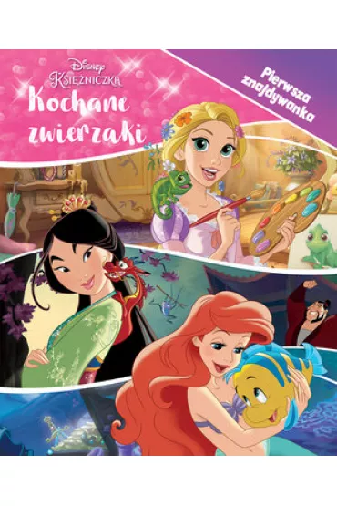 Disney Ksi�niczka Kochane zwierzaki. Pierwsza znajdywanka