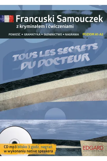 Francuski Samouczek z krymina�em i �wiczeniami Tous les secrets du docteur - Agnieszka Wrzesi�ska