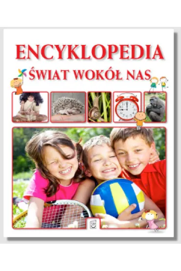 Encyklopedia. �wiat wok� nas (Wyd. 2013) - Artur Janicki , Monika Gie��ecka, Wojciech G�rski