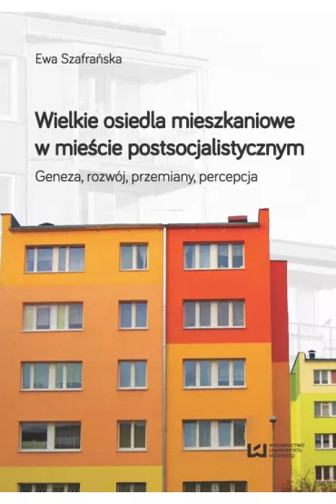 Wielkie osiedla mieszkaniowe w mie�cie postsocjalistycznym - Ewa Szafra�ska