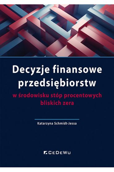 Decyzje finansowe przedsiębiorstw w środowisku stóp procentowych bliskich zera