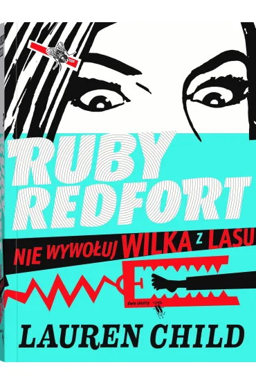 Nie wywo�uj wilka z lasu. Ruby Redfort. Tom 3 - Lauren Child