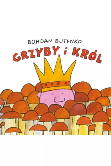 Grzyby i kr�l - Bohdan Butenko