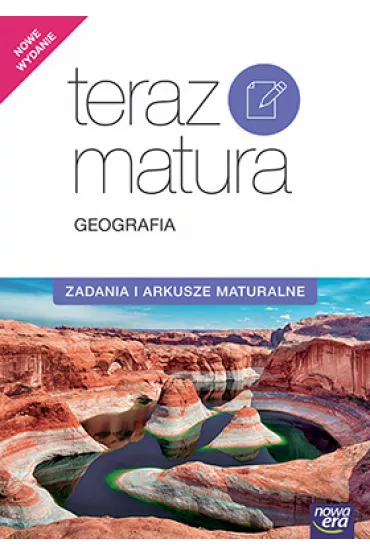 Teraz matura. Geografia. Zadania i arkusze maturalne