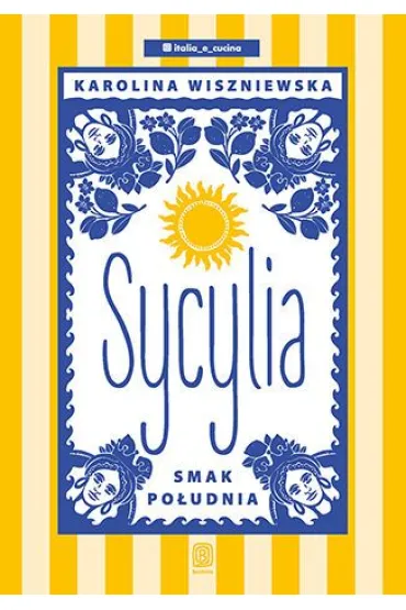 Sycylia. Smak po�udnia - Karolina  Wiszniewska