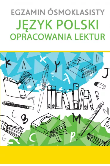 Egzamin �smoklasisty. J�zyk polski. Opracowania lektur