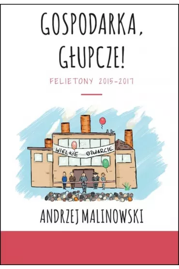 Gospodarka, g�upcze! - Andrzej Malinowski