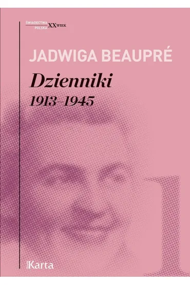 Dzienniki 1913-1945 - Jadwiga  Beaupr�