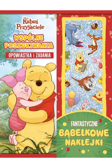 Wsp�lne poszukiwania. Opowiastka i zadania. Fantastyczne b�belkowe naklejki. Disney Kubu� i Przyjaciele