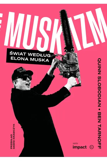 Muskizm. �wiat wed�ug Elona Muska - Quinn Slobodian, Ben  Tarnoff