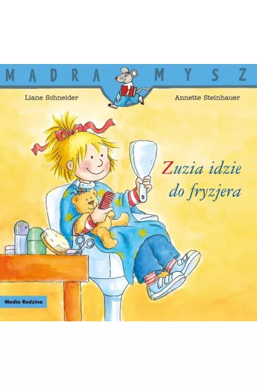M�dra mysz-Zuzia. Zuzia idzie do fryzjera - Liane Schneider