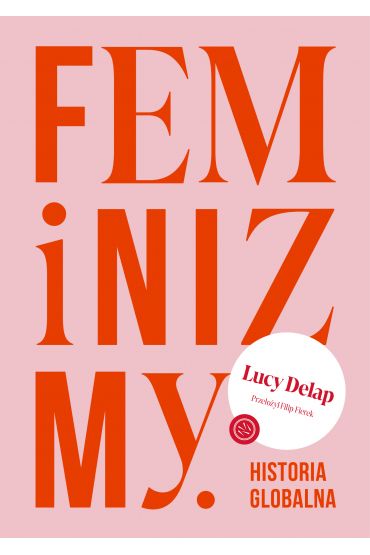 Feminizmy Historia Globalna Lucy Delap Książka | TaniaKsiazka.pl