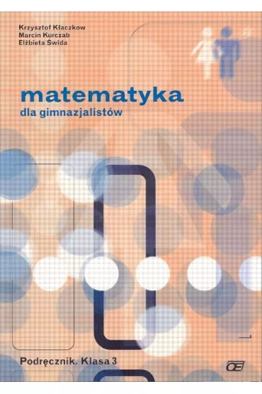 Matematyka dla gimnazjalistw 3 Podrcznik - Elbieta wida, Krzysztof Kaczkow, Marcin Kurczab
