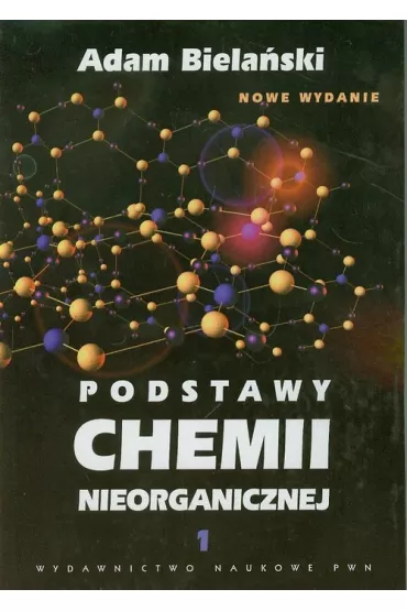 Podstawy chemii nieorganicznej. Tom 1 - Adam Biela�ski