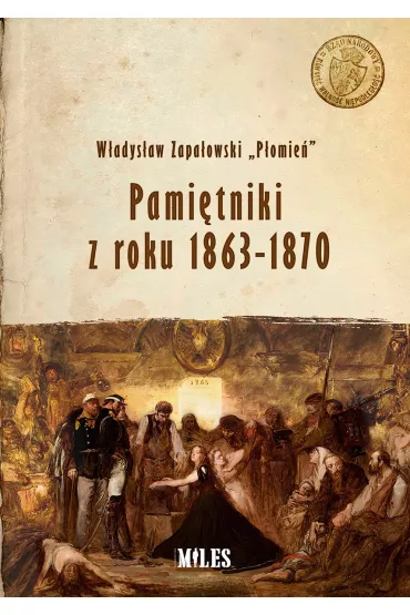 Pami�tniki z roku 1863-1870 - P�omie� 8221, W�adys�aw  Zapa�owski 8220