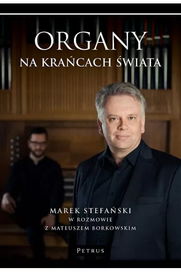 Organy na kra�cach �wiata - Marek Stefa�ski, Mateusz Borkowski