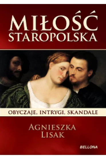 eBook Mi�o�� staropolska. Obyczaje, intrygi, skandale mobi epub - Agnieszka Lisak
