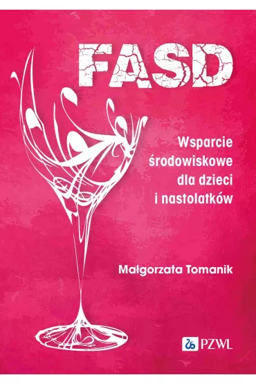 FASD. Wsparcie �rodowiskowe dla dzieci i nastolatk�w - Ma�gorzata  Tomanik