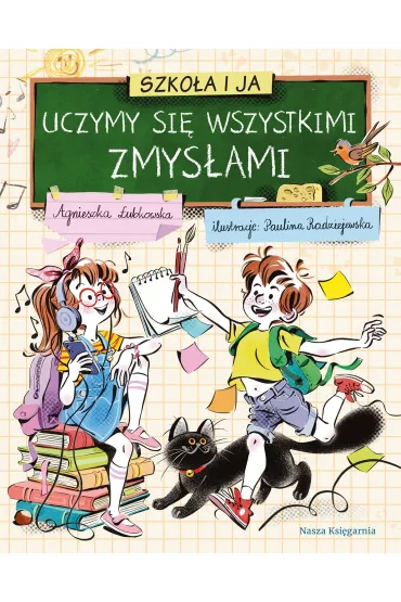 Szko�a i ja. Uczymy si� wszystkimi zmys�ami - Agnieszka �ubkowska
