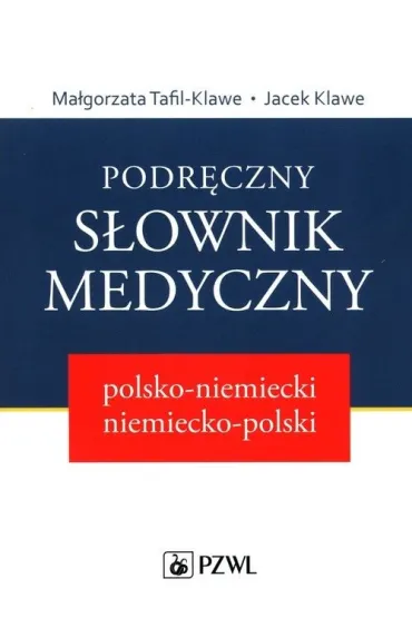 Podr�czny s�ownik medyczny polsko-niemiecki niemiecko-polski - Jacek Klawe, Ma�gorzata Tafil-Klawe