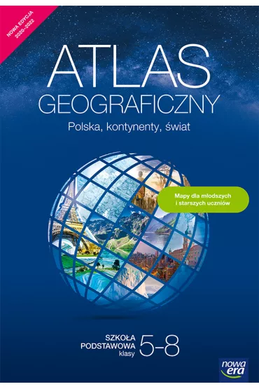 Polska, kontynenty, �wiat. Atlas geograficzny dla uczni�w klas 5–8 szko�y podstawowej. Nowa edycja 2020–2022