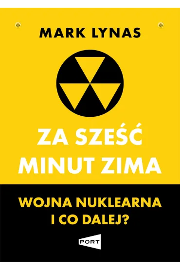 Za sze�� minut zima. Wojna nuklearna i co dalej? - Mark  Lynas