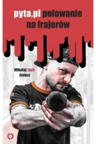 Pyta.pl Polowanie na frajer�w * * - Miko�aj Janusz Jaok