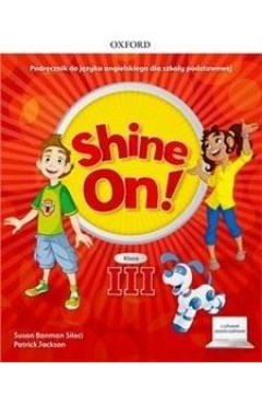 Shine On! Szkoa podstawowa. Klasa 3 + Podrcznik w wersji cyfrowej