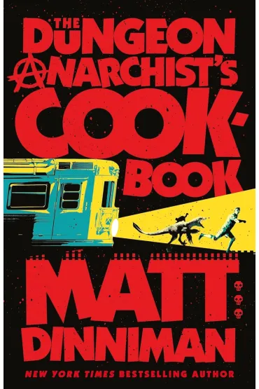 The Dungeon Anarchist's Cookbook - Matt  Dinniman