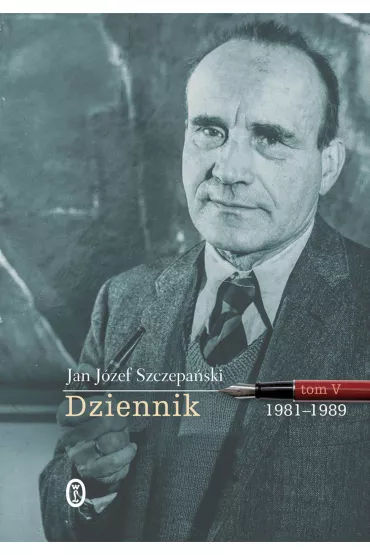Dziennik. Tom 5. 1981-1989 - Jan J�zef Szczepa�ski