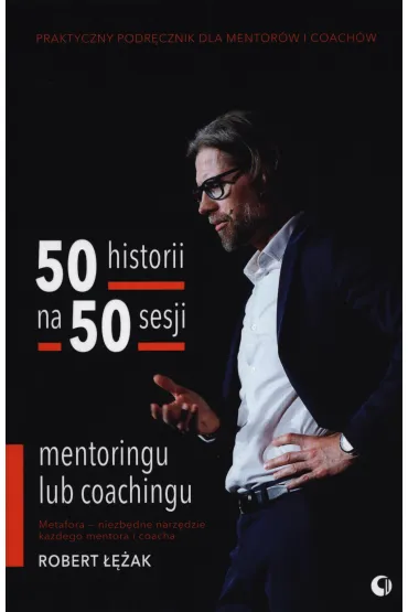 50 historii na 50 sesji mentoringu lub coachingu - Robert ��ak