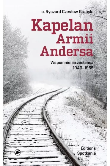 Kapelan Armii Andersa. Wspomnienia zes�a�ca 1940 - 1955 - Ryszard Czes�aw Grabski