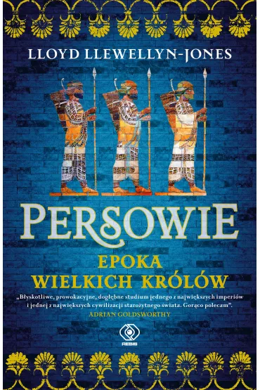 Persowie. Epoka Wielkich Kr�l�w - Lloyd  Llewellyn-Jones