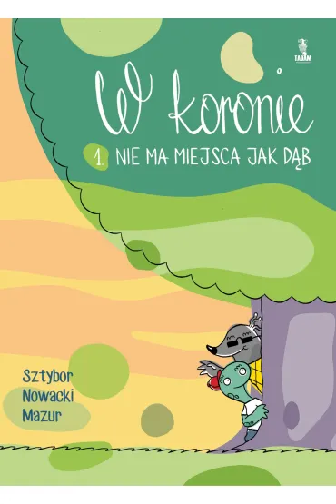 Nie ma miejsca jak d�b. W koronie. Tom 1