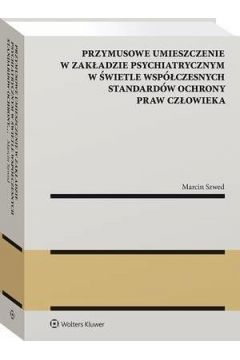 eBook Przymusowe umieszczenie w zakadzie psychiatrycznym w wietle wspczesnych standardw ochrony praw czowieka pdf
