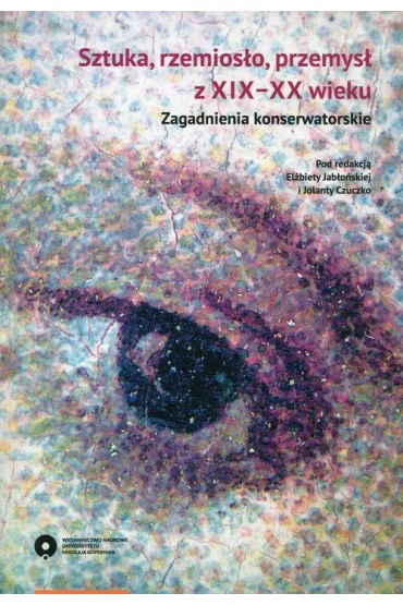 Sztuka rzemioslo przemys� XIX-XX wieku. Zagadnienia konserwatorskie
