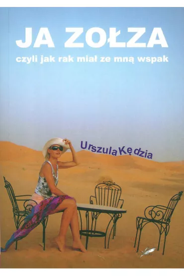 Ja zo�za czyli jak rak mia� ze mna wspak - Urszula K�dzia