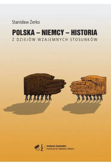 Polska - Niemcy - historia. Z dziej�w wzajemnych stosunk�w - Stanis�aw �erko
