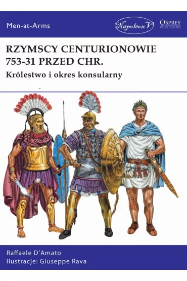 Rzymscy centurionowie 753-31 przed Chr. - D`Amato Raffaele