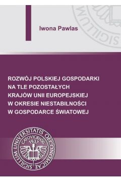 eBook Rozwj polskiej gospodarki na tle pozostaych krajw Unii Europejskiej w okresie niestabilnoci w gospodarce wiatowej pdf