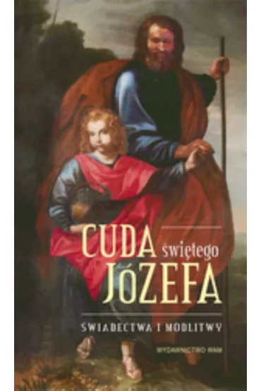 Cuda �wi�tego J�zefa - Cz�� 1 - El�bieta Polak, Katarzyna Pytlarz