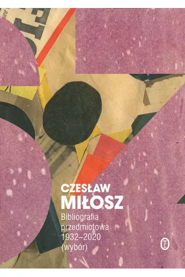 Bibliografia przedmiotowa 1932-2020. Wyb�r - Czes�aw Mi�osz