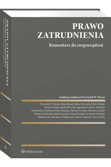 Prawo zatrudnienia. Komentarz do rozporz�dzenia - Krzysztof W. Baran