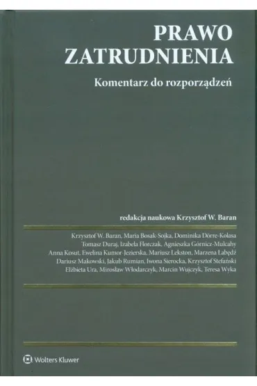 Prawo zatrudnienia. Komentarz do rozporz�dzenia - Krzysztof W. Baran