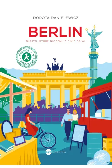 Berlin. Miasto, kt�re niczemu si� nie dziwi - Dorota Danielewicz
