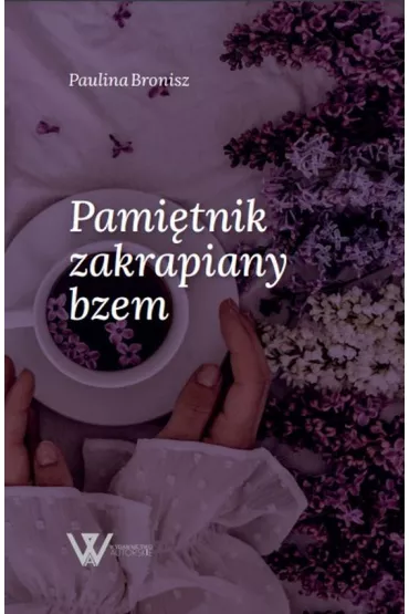 Pami�tnik zakrapiany bzem - Paulina Bronisz