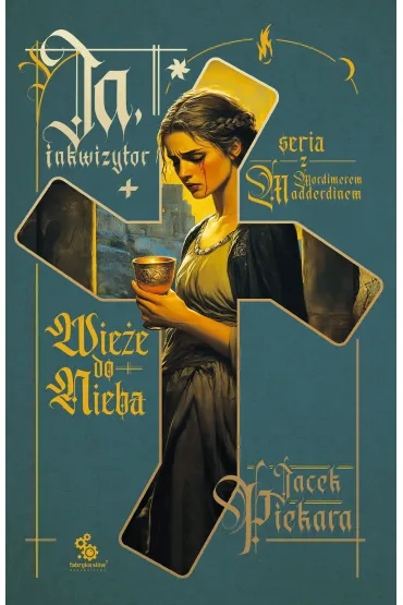 eBook Ja, inkwizytor. Wie�e do nieba mobi epub - Jacek Piekara