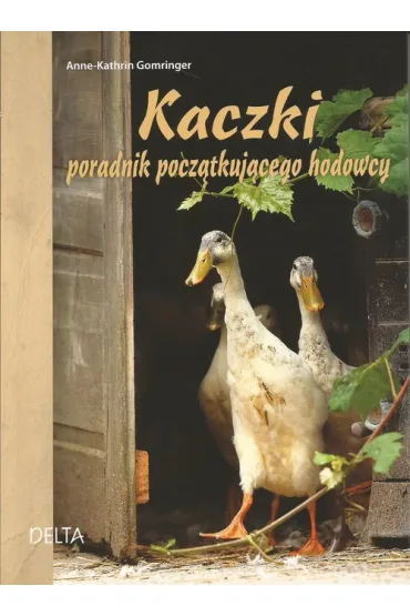 Kaczki - poradnik hodowcy * * - Gomringer Anne-Kathrin