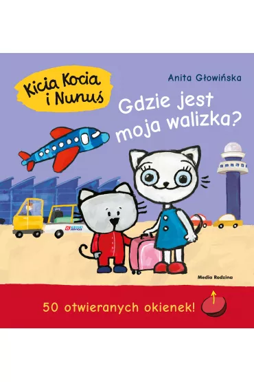 Kicia Kocia i Nunu�. Gdzie jest moja walizka? - Anita G�owi�ska