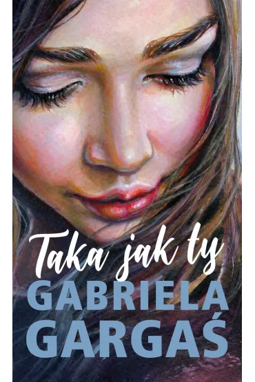 Taka jak ty - Gabriela Garga�